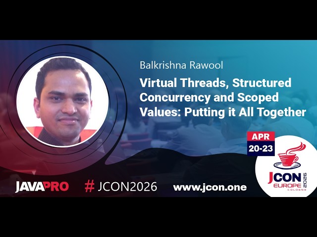 Virtual Threads, Structured Concurrency & Scoped Values: Putting it All Together | Balkrishna Rawool