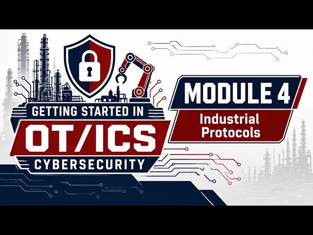 Getting Started in OT/ICS Cybersecurity 2026 (Module 4): What They Don't Say About OT Protocols