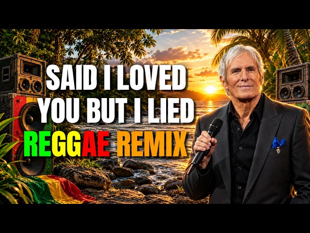 Said I Loved You But I Lied - Reggae Version With Lyrics | Michael Bolton | Bryan Magsayo | DJ Judaz
