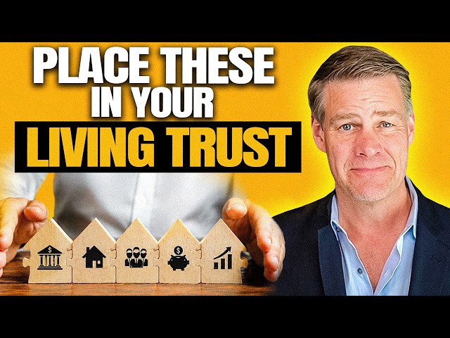 5 Assets You MUST Put In Your Living Trust Right Now