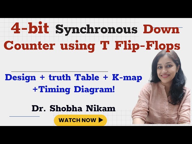 4-bit Synchronous Down Counter using T Flip-Flops: Design + truth Table + K-map +Timing Diagram!