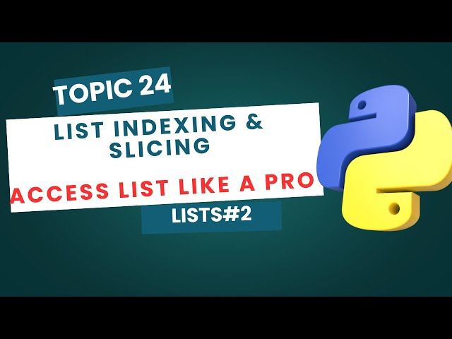 List Indexing and Slicing in Python | Access Elements Easily | Python Tutorial #24