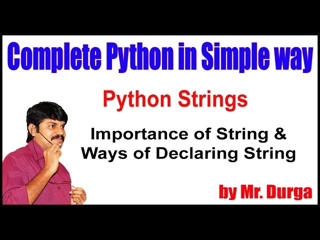 Python Strings ||  Importance of String and Ways of Declaring String ||  by Durga Sir