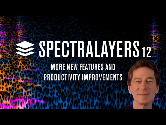 More New Features and Productivity Improvements | New Features in SpectraLayers 12