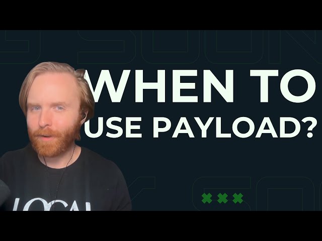 When You SHOULD Use Payload (and When You Shouldn’t)
