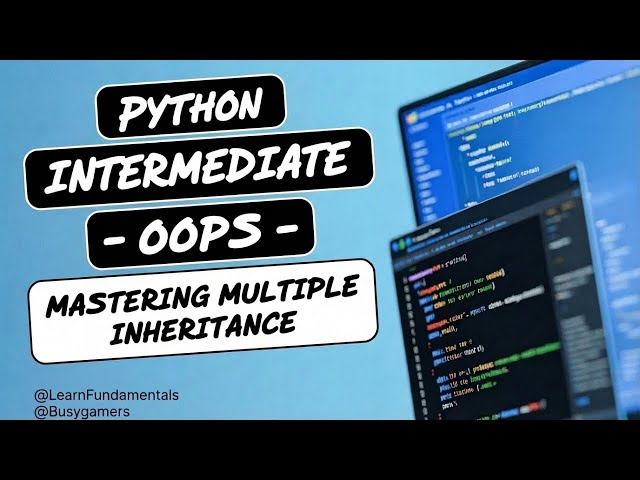 Python Intermediate - OOPS - Mastering Multiple Inheritance