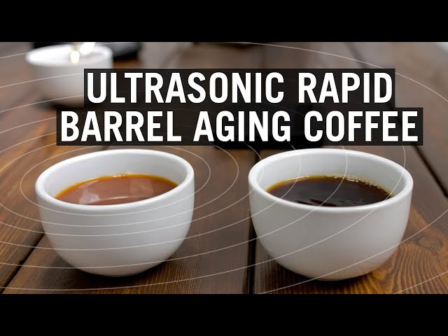 Ultrasonic Rapid Barrel-Aging Coffee - Weird Coffee Science