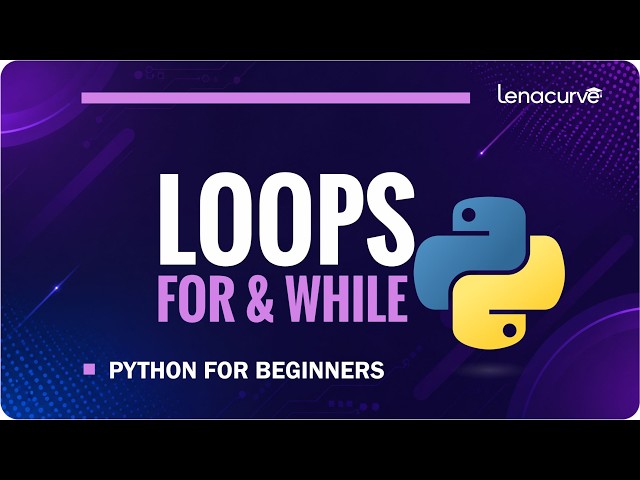 Python Loops Explained | For Loops & While Loops for Beginners