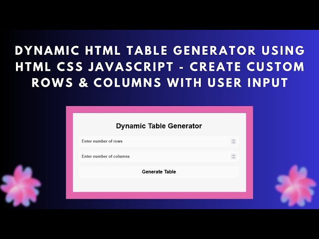 Dynamic Table Generator with HTML, CSS, and JavaScript | Step-by-Step Guide 📊✨