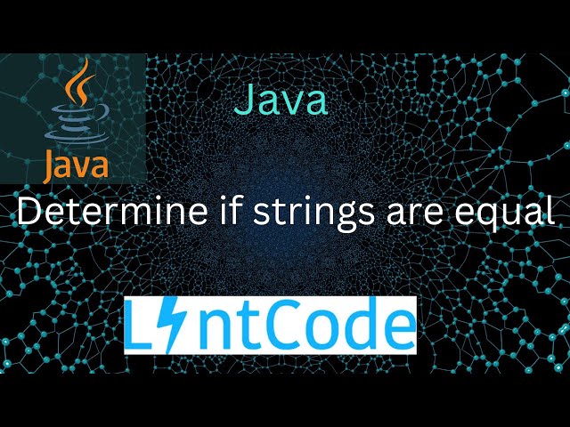 Check whether two strings are equal in Java | LintCode 2825 · Determine if strings are equal