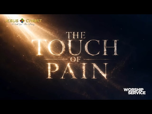 The Touch of Pain - Worship Service (May 31, 2026)