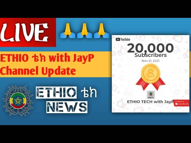 Channel Update and News | 20,000 Subs | ETHIO ቴክ with JayP