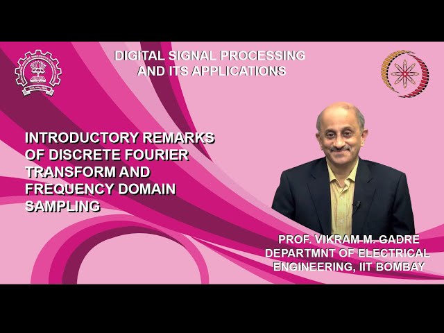 Lecture 35A: Introductory Remarks of Discrete Fourier Transform and Frequency Domain Sampling