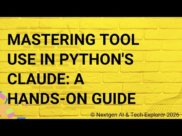 Mastering Tool Use in Python's Claude A Hands-On Guide