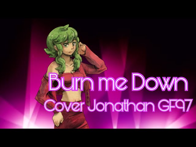 KIRA - Burn Me Down (Cover) Jonathan GF97