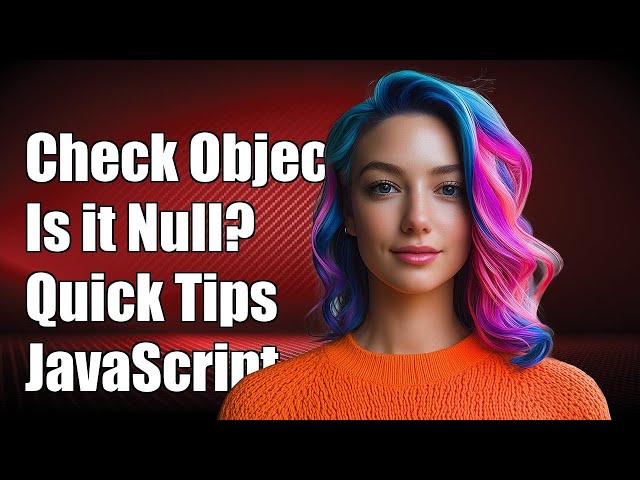 How to Quickly Check if an Object is Null in JavaScript: Shortest Methods