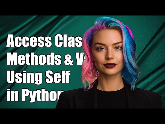 How to Access Class Methods and Variables Using Self in Python