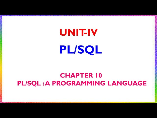 RO - UNIT-IV - CHAPTER 10 PL/SQL : A PROGRAMMING LANGUAGE