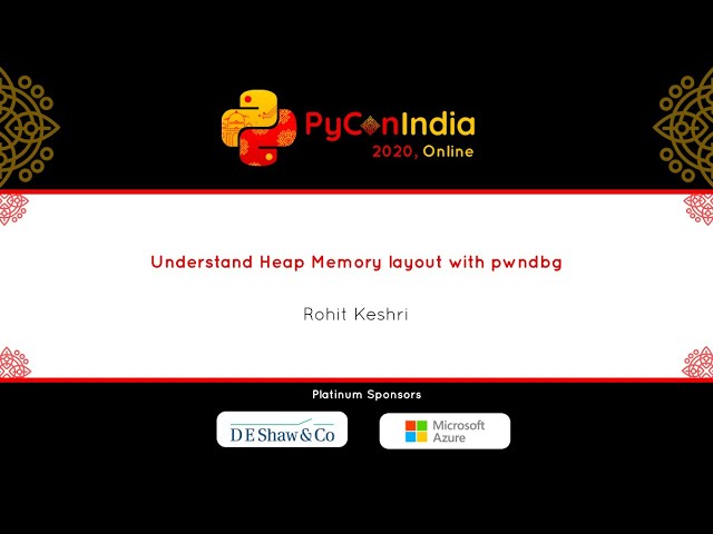 Talk: Understand Heap Memory layout with pwndbg - Rohit Keshri
