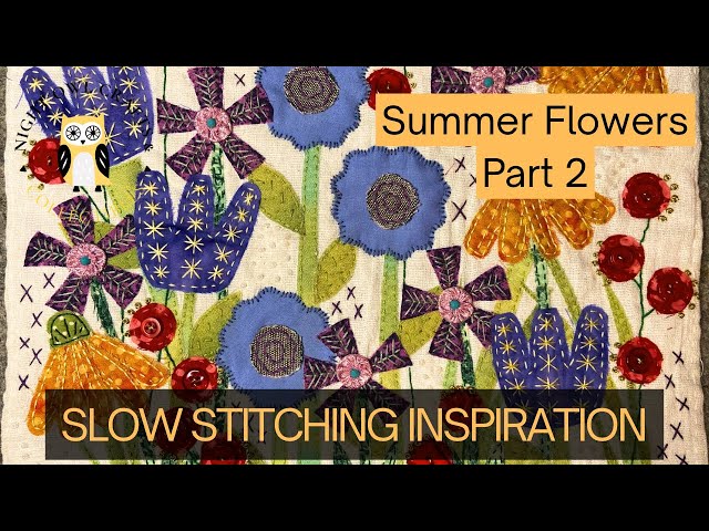 Slow Stitching Scrap Fabric Art - Summer Flowers Stitch Project Part 2 - Hand Embroidery Inspiration