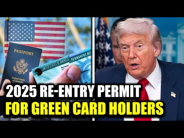 2025 Re-Entry Permit Guide for Green Card Holders – How to Apply & Rules Explained