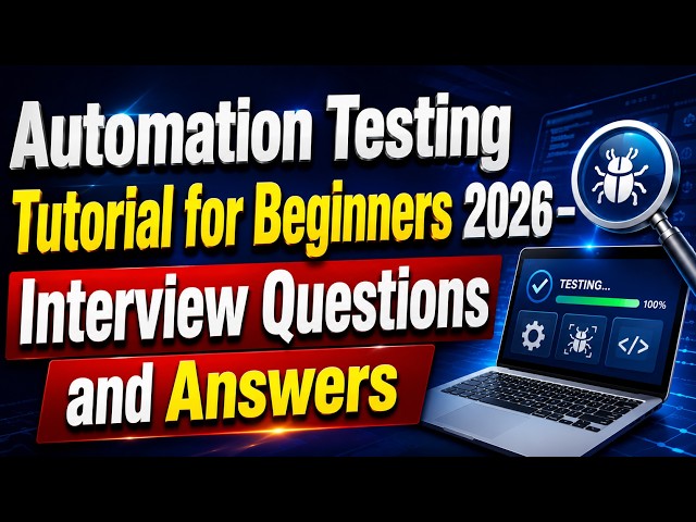 Automation Testing Tutorial for Beginners 2026 – Interview Questions and Answers