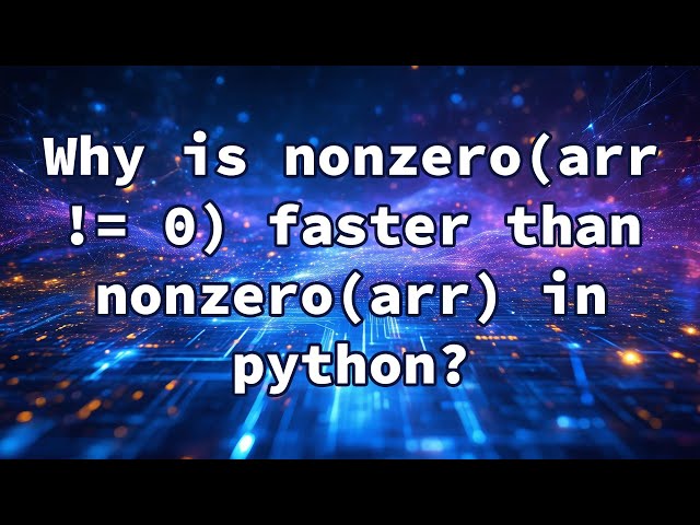 Why is nonzero(arr != 0) faster than nonzero(arr) in python?