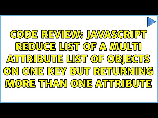 javascript reduce list of a multi attribute list of objects on one key but returning more than...