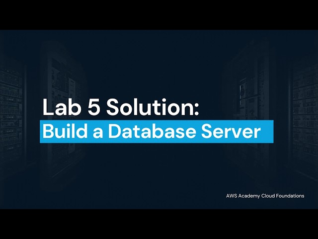 Lab 5 Solution: Build a Database Server | AWS Academy Cloud Foundations [170614]