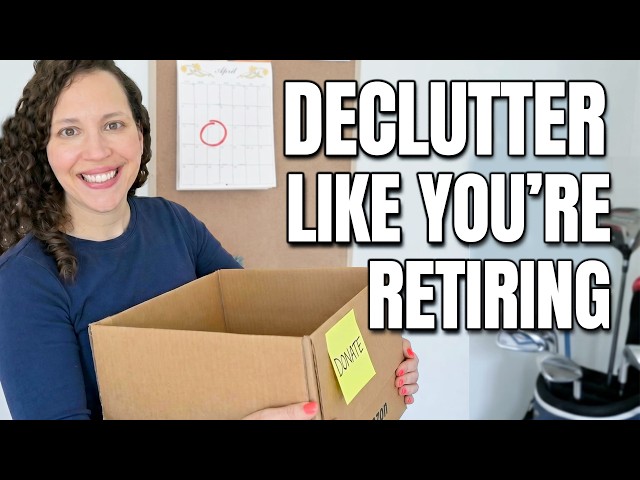 Declutter Like You're About to Retire (Even If You're Not)