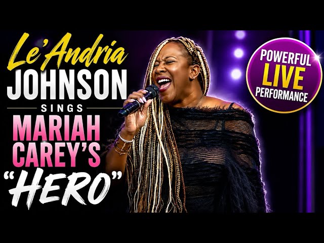     Le’Andria Johnson Sings Mariah Carey’s “Hero” | Powerful Live Performance