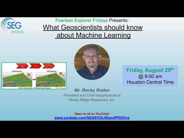 What Geoscientists should know  about Machine Learning - with Mr. Rocky Roden