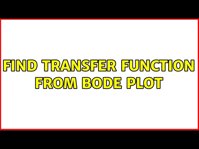 Find transfer function from Bode plot (2 Solutions!!)