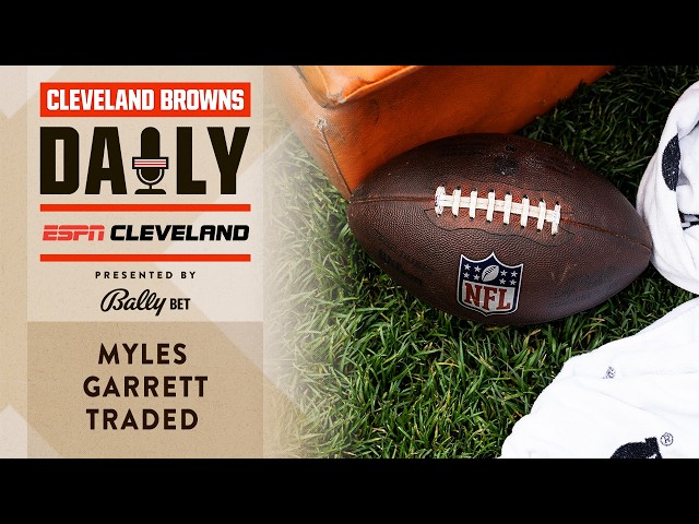 Myles Garrett Traded | Cleveland Browns Daily - 06.01.26
