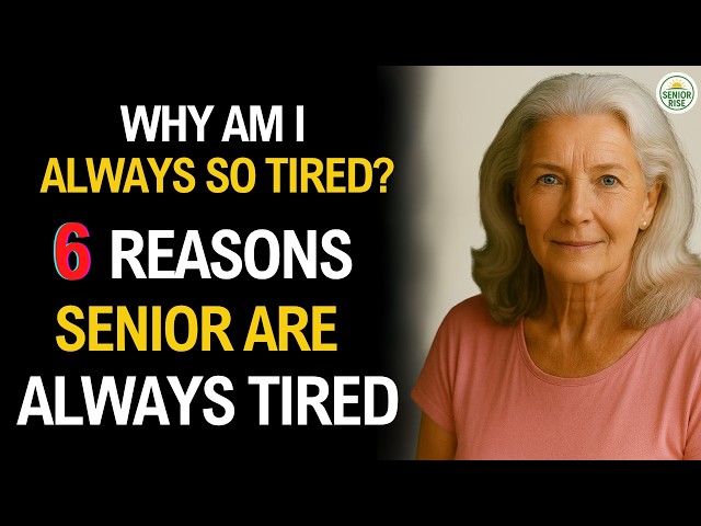 Top 6 Reasons Why Seniors Are Always Tired