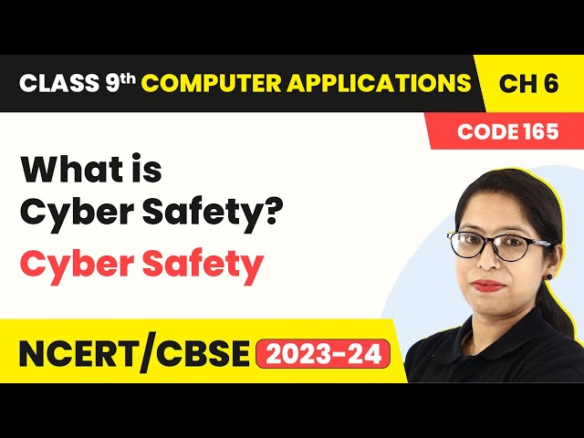 What is Cyber Safety? - Cyber Safety | Class 9 Computer Applications Chapter 6