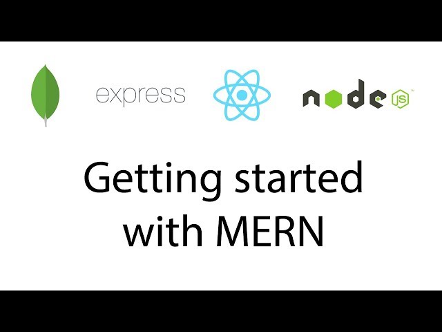 Getting Started with MERN (MongoDB Express.js React.js Node.js