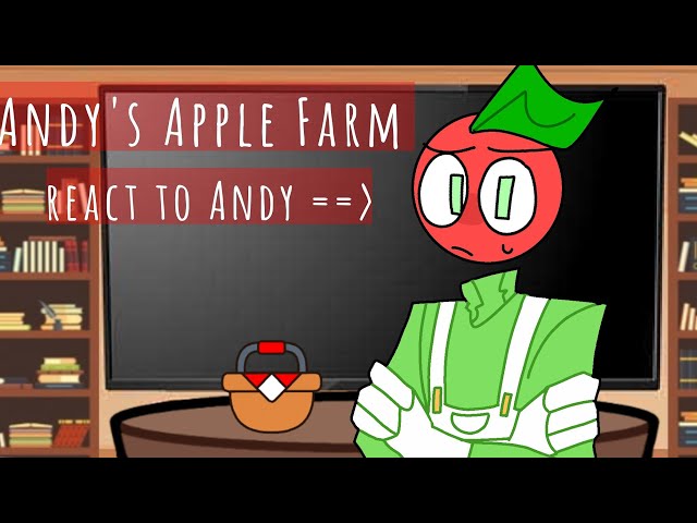 Andy's Apple Farm react to Andy [Andy's Apple Farm] (2/???)