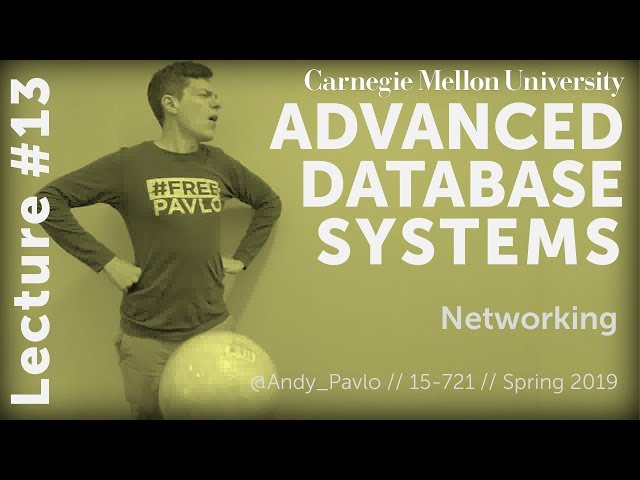 CMU Advanced Database Systems - 13 Networking Protocols (Spring 2019)