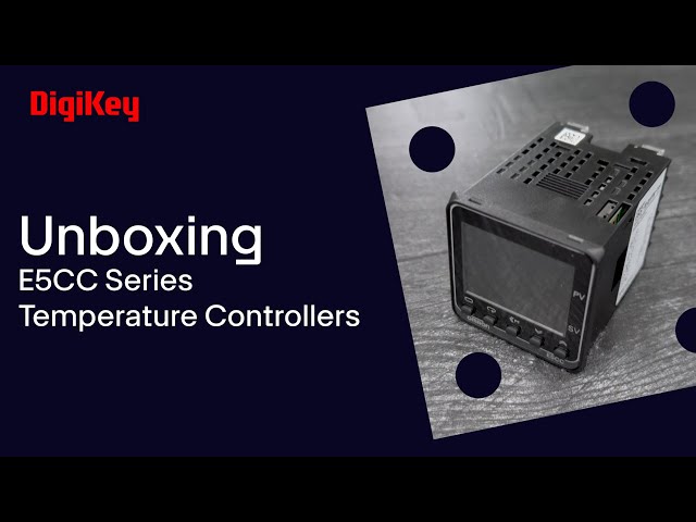 Omron E5CC Series Temperature Controllers - Unboxing | DigiKey