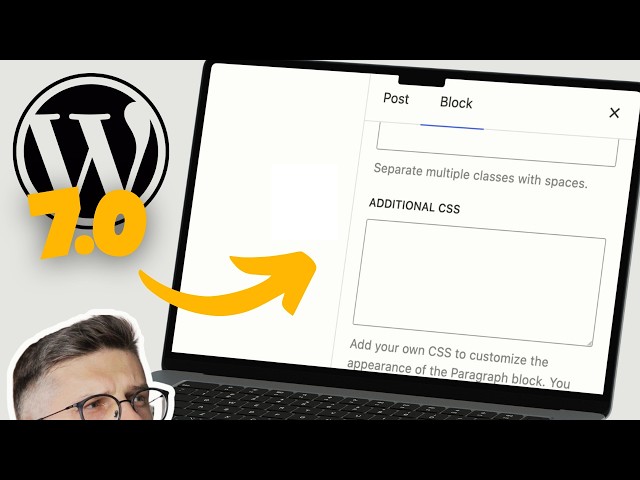 WordPress 7.0 Lets You Add Custom CSS to All Blocks EASILY