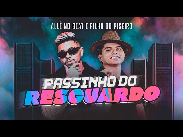 PASSINHO DO RESGUARDO - Allê No Beat feat. Filho do Piseiro