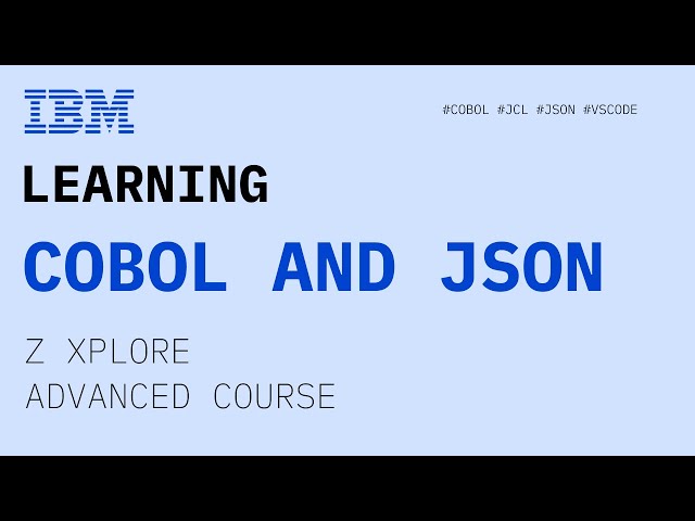 IBM Z Xplore Advanced Course - COBOL and JSON, together. *VOD*