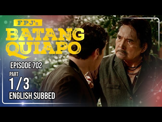 FPJ's Batang Quiapo Full Episode 702 - Part 1/3 | Eng Sub