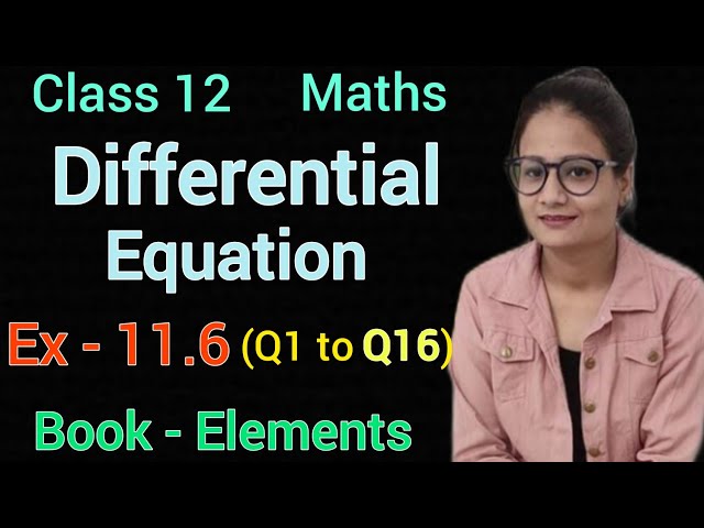 Ex 11.6 class 12 maths elements | Q1 to Q16 | Differential Equations |  Homogeneous method | CBSE |