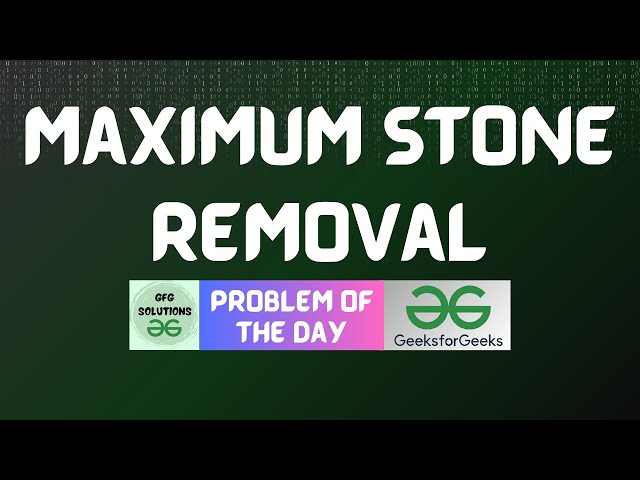 #798 GFG POTD | Maximum Stone Removal | GFG Solutions | 23-11-2025