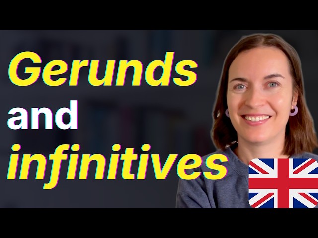 GERUNDS (-ing) and INFINITIVES (to + verb) in English | English grammar lesson