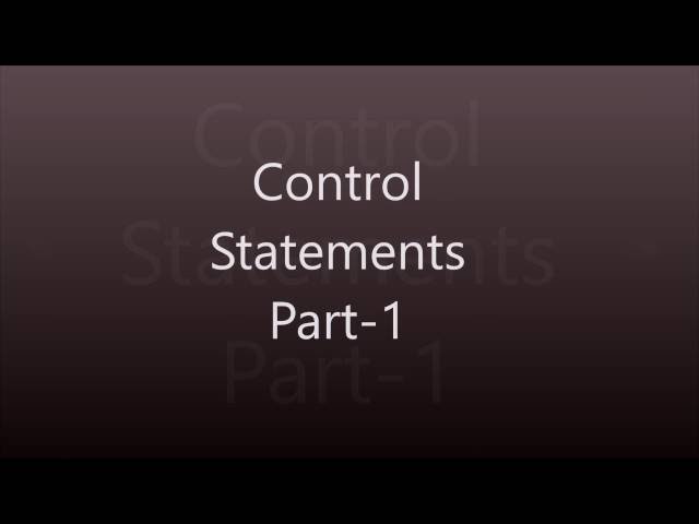 Control Statements part-1: Conditional and Selection Statements