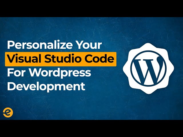 WordPress | Personalize Visual studio code 2020 | WordPress Development | Eduonix