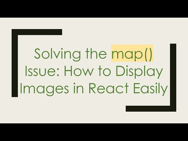 Solving the map() Issue: How to Display Images in React Easily
